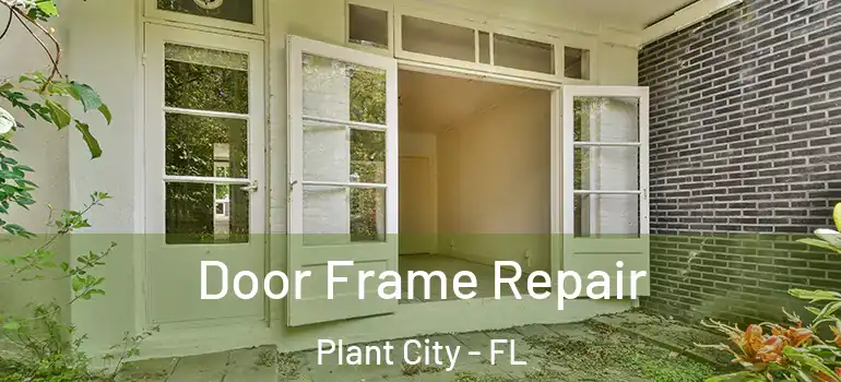  Door Frame Repair Plant City - FL